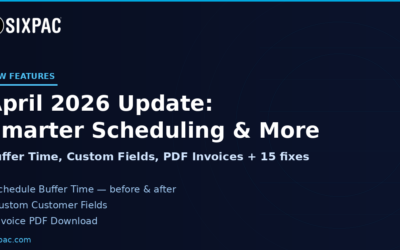 SIXPAC April 2026 Update: Schedule Buffer Time, Custom Fields, Invoice PDF & More